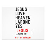 jesus love heaven larone yes   Photo Prints