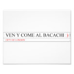 Ven y come al BACACHI  Photo Prints