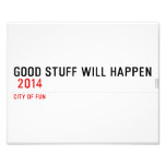Good stuff will happen   Photo Prints