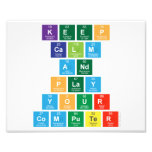 Keep
 Calm
 And
 Play
 Your
 Computer  Photo Prints
