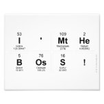 I'mthe
 boss!  Photo Prints