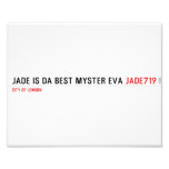 Jade is da Best Myster eva  Photo Prints