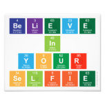 believe
 in
 your
 selfie  Photo Prints