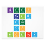 KEEP 
 CALM
 AND 
 DO 
 BIOLOGY  Photo Prints