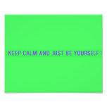 keep calm and just be yourself  Photo Prints