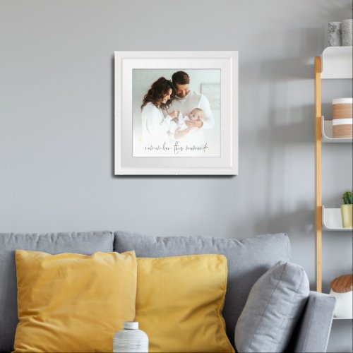 Photo Quote Remember This Moment New Parents Framed Art