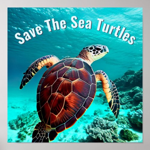 Photo Realistic Sea Turtle  Save The Sea Turtles Poster