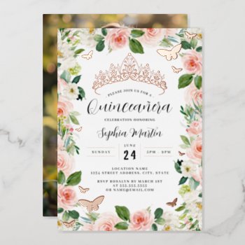 Photo Rose Gold Floral Tiara Butterfly Quinceanera Foil Invitation by LittleBayleigh at Zazzle