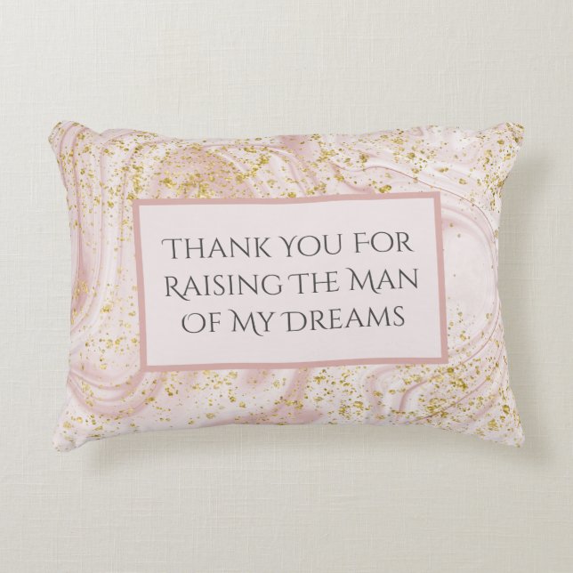 Photo Thank you for raising the man of my dreams  Accent Pillow (Front)
