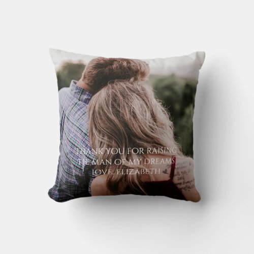 Photo Thank you for raising the man of my dreams Throw Pillow