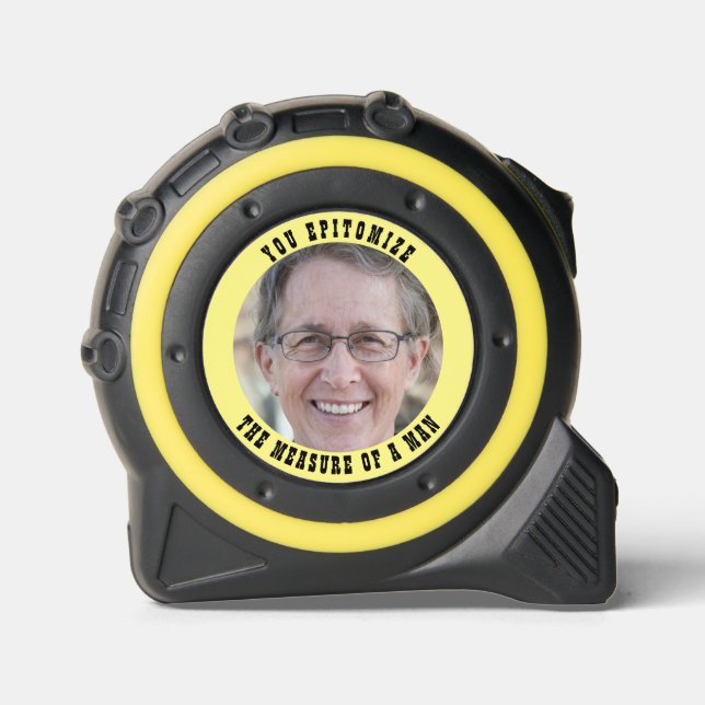 PHOTO YOU EPITOMIZE THE MEASURE OF A MAN TAPE MEASURE (Front)