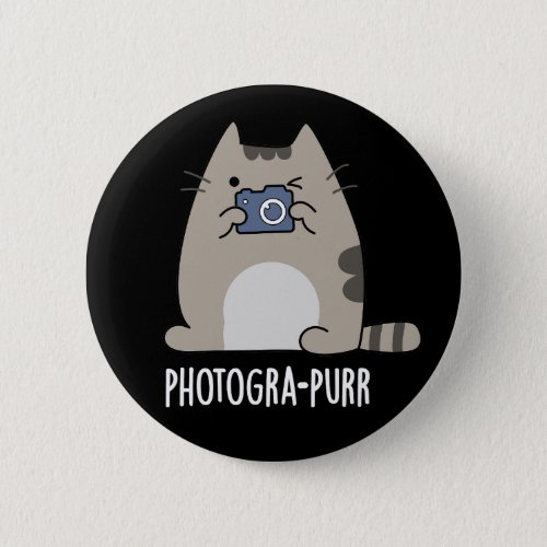 Photograh_purr Funny Cat Photographer Pun Dark BG Button