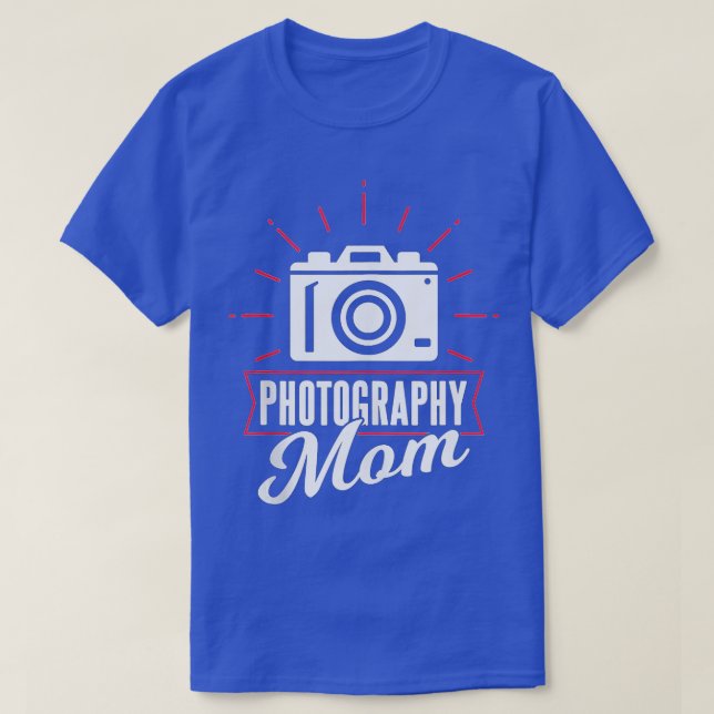 Photograhpy Mom Camera Photographer Photography Mo T-Shirt (Design Front)