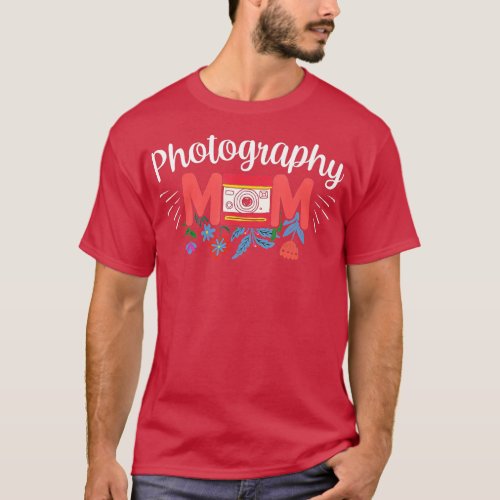 Photograhpy Mom Photography Camera Mother Photogra T_Shirt