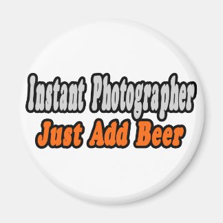 Photographer...Add Beer Magnet