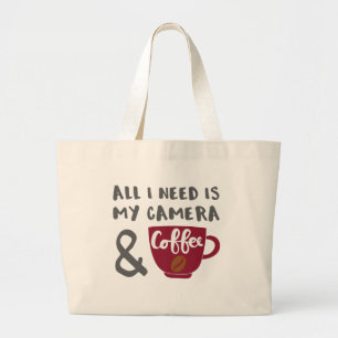 Photographer All I Need is My Camera and Coffee Large Tote Bag