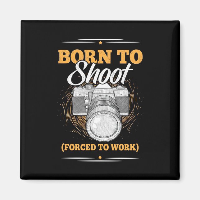 Photographer Born To Take Pictures Magnet (Front)