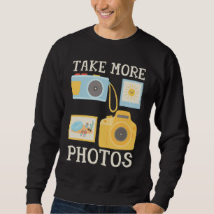 Photographer Camera Quote Take More Photos Beach P Sweatshirt
