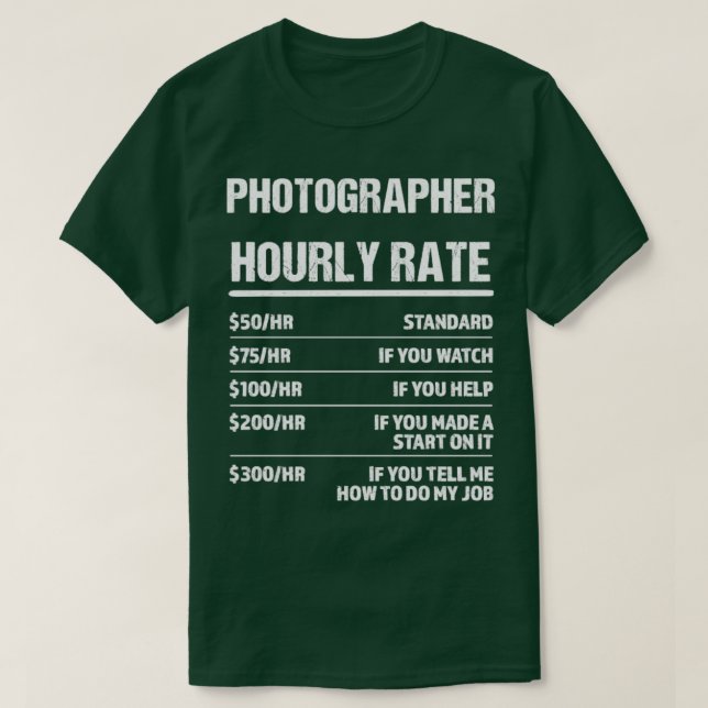 Photographer Hourly Rate Funny Birthday Gift T-Shirt (Design Front)
