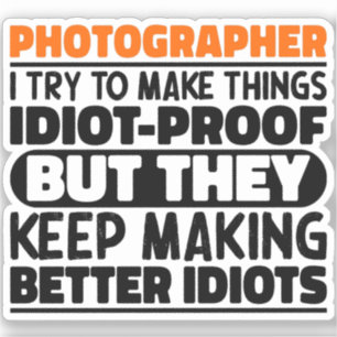 Photographer I Try To Make Things Funny Sayings Sticker