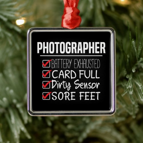 Photographer Life - Funny Photography Checklist Metal Ornament