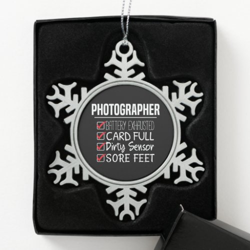 Photographer Life - Funny Photography Checklist Snowflake Pewter Christmas Ornament