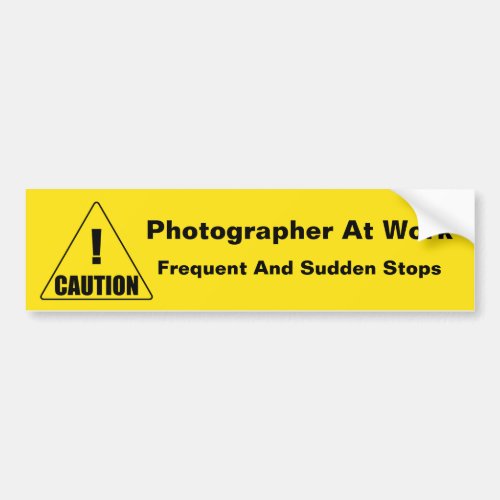 Photographer Makes Frequent Stops Caution Bumper Sticker