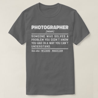 Photographer Noun Cool Photography Humor Quote T-Shirt