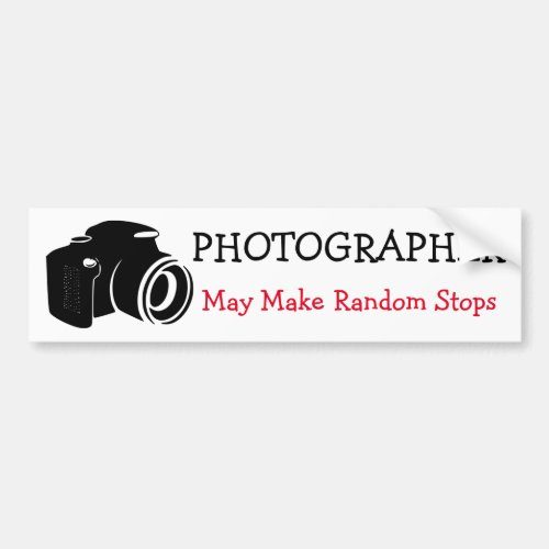 Photographer Random Stops Bumper Sticker