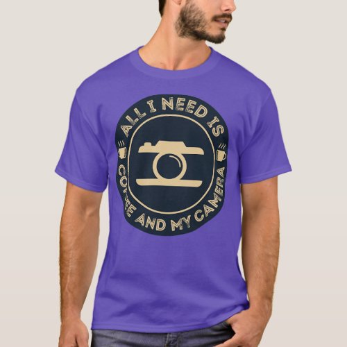 Photographer Shirt All I Need is Coffee and My Cam