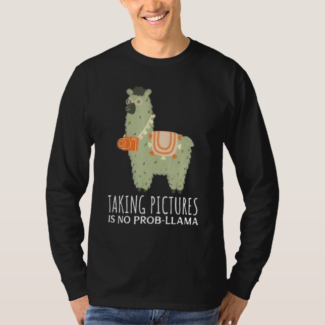 Photographer Taking Pictures Is No Prob-Llama Phot T-Shirt (Front)