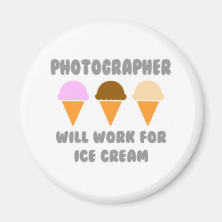 Photographer ... Will Work For Ice Cream Magnet