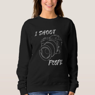Photography Camera Photographers Hobby I Shoot Peo Sweatshirt