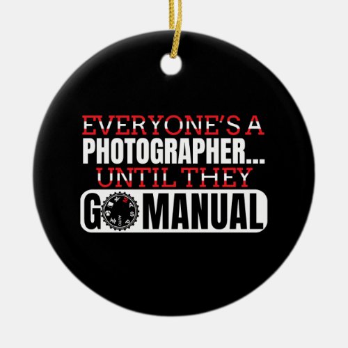 Photography _ Go Manual Camera Settings Quote Ceramic Ornament