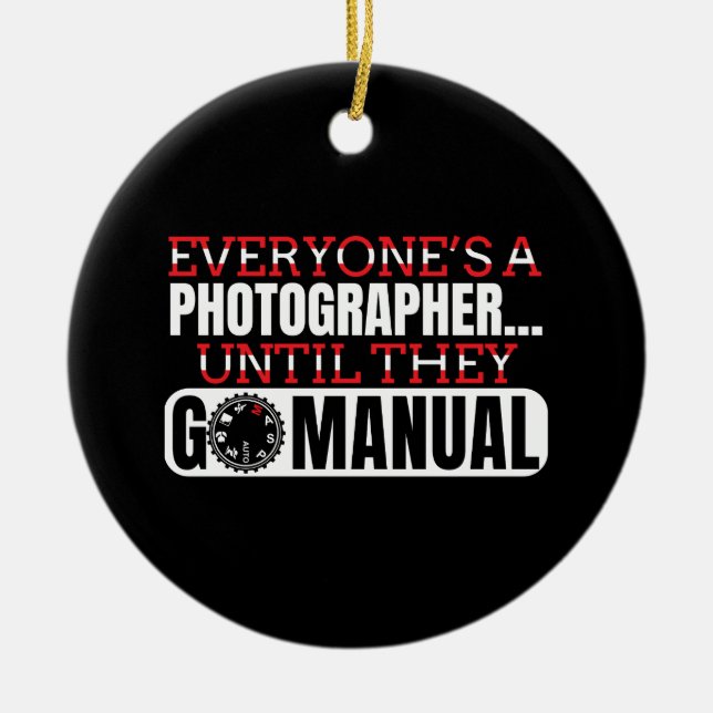 Photography - Go Manual Camera Settings Quote Ceramic Ornament (Front)