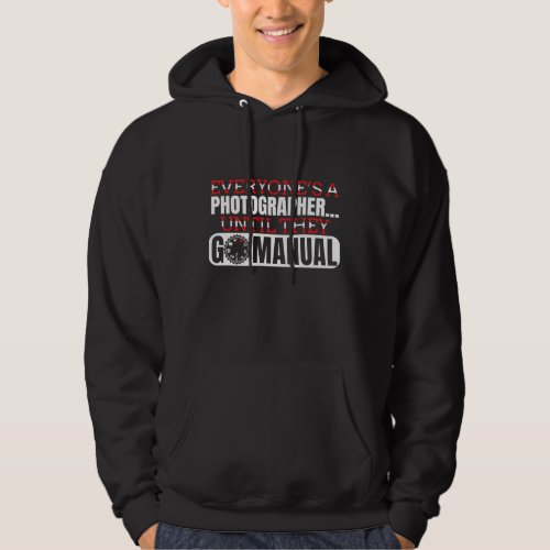 Photography _ Go Manual Camera Settings Quote Hoodie