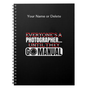 Photography - Go Manual Camera Settings Quote Notebook