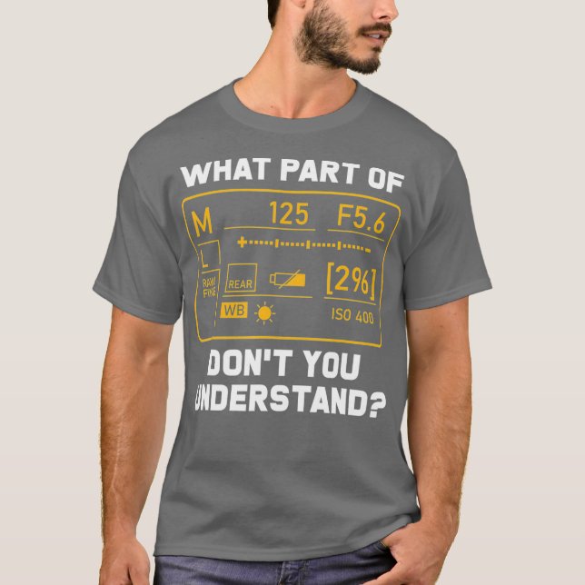 Photography Humor Saying Quote for Photographer T-Shirt (Front)