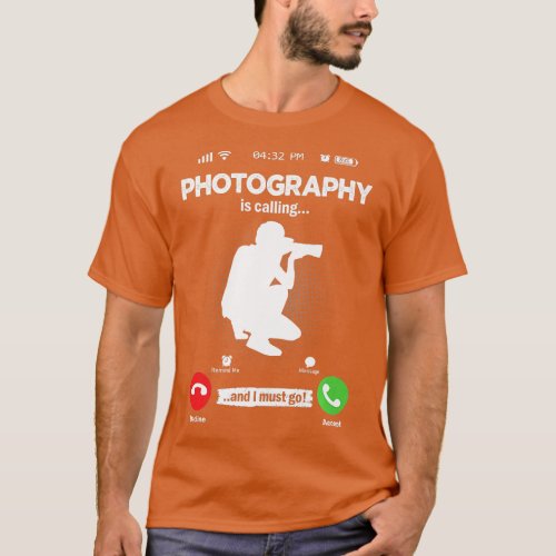 Photography Is Calling I Must Go Camera Hobby Phot T_Shirt
