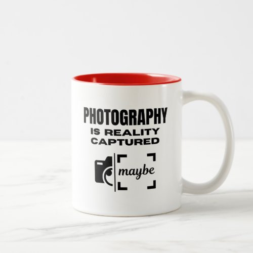 Photography is Reality Captured _ Maybe Two_Tone Coffee Mug