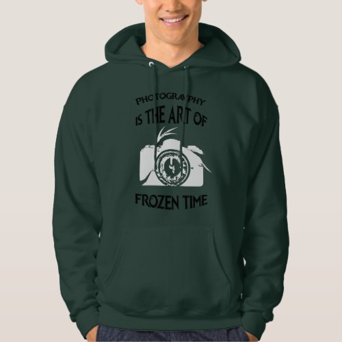 Photography is the art of frozen time hoodie