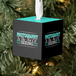 Photography is the Art of Seeing - Mindset Quote Cube Ornament