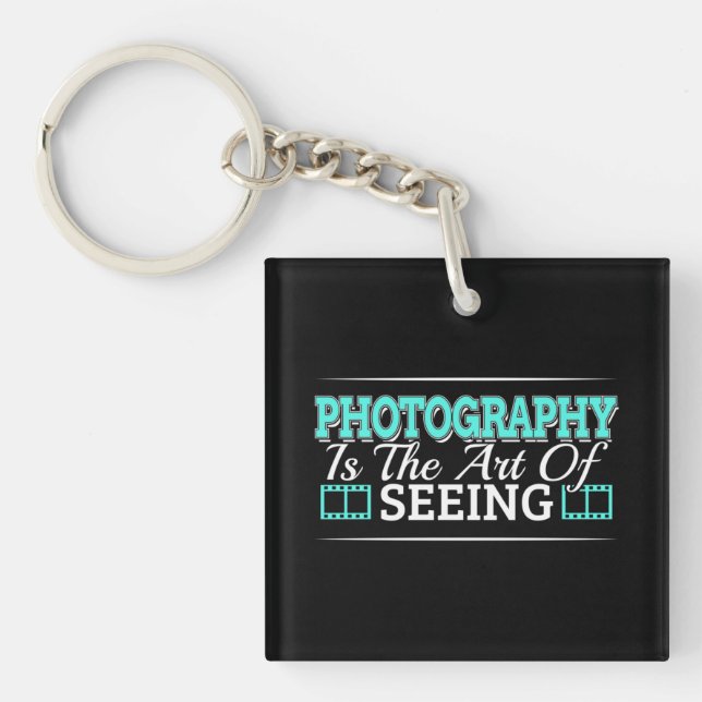 Photography is the Art of Seeing - Mindset Quote Keychain (Front)