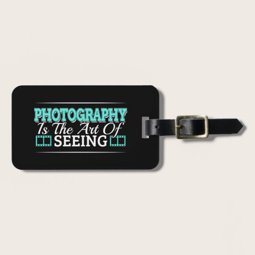Photography is the Art of Seeing - Mindset Quote Luggage Tag