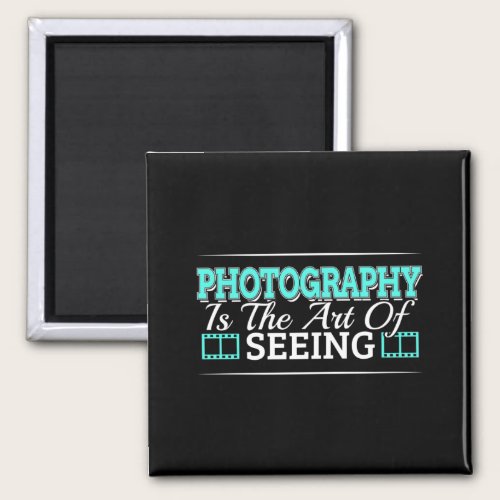 Photography is the Art of Seeing - Mindset Quote Magnet