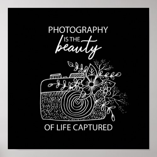 Photography Is The Beauty Of Life Captured Poster