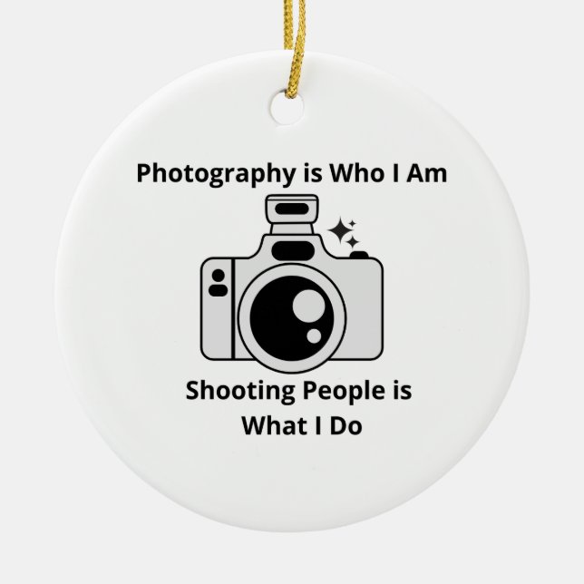 Photography is Who I Am Ceramic Ornament (Front)