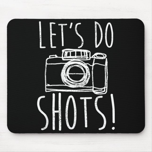 Photography Let's Do Shots Funny Camera Photograph Mouse Pad (Front)