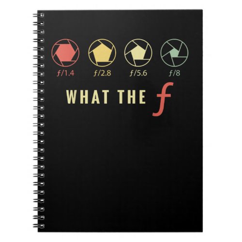 Photography Lover Gift What F Women Men Notebook
