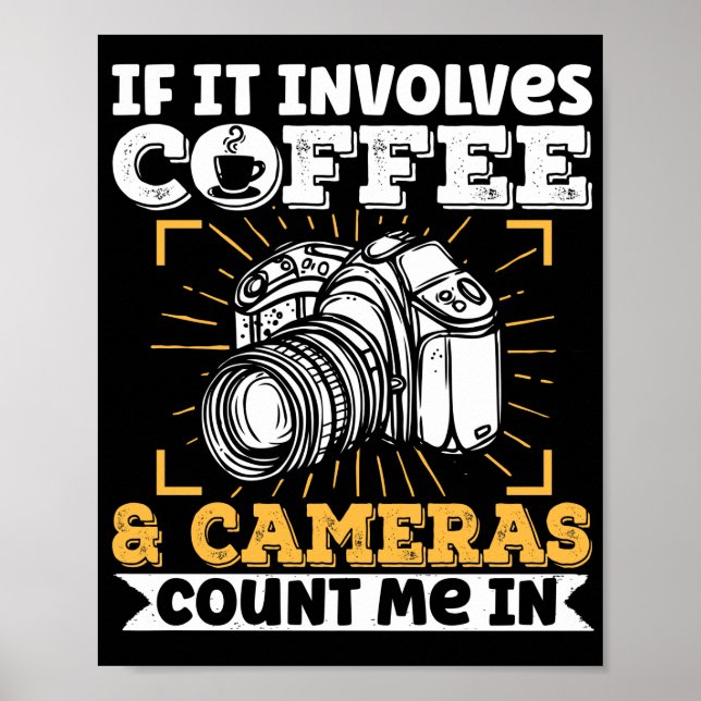 Photography Photographer If It Involves Coffee And Poster (Front)